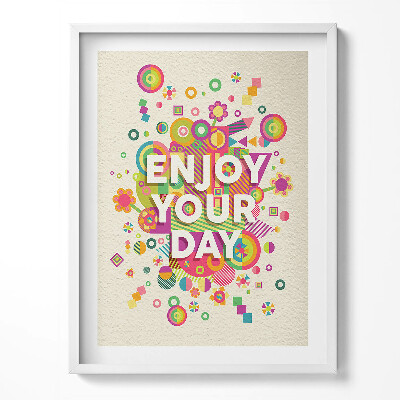 Tablou living cu rama Bucură-te de o zi frumoasă - citat motivațional