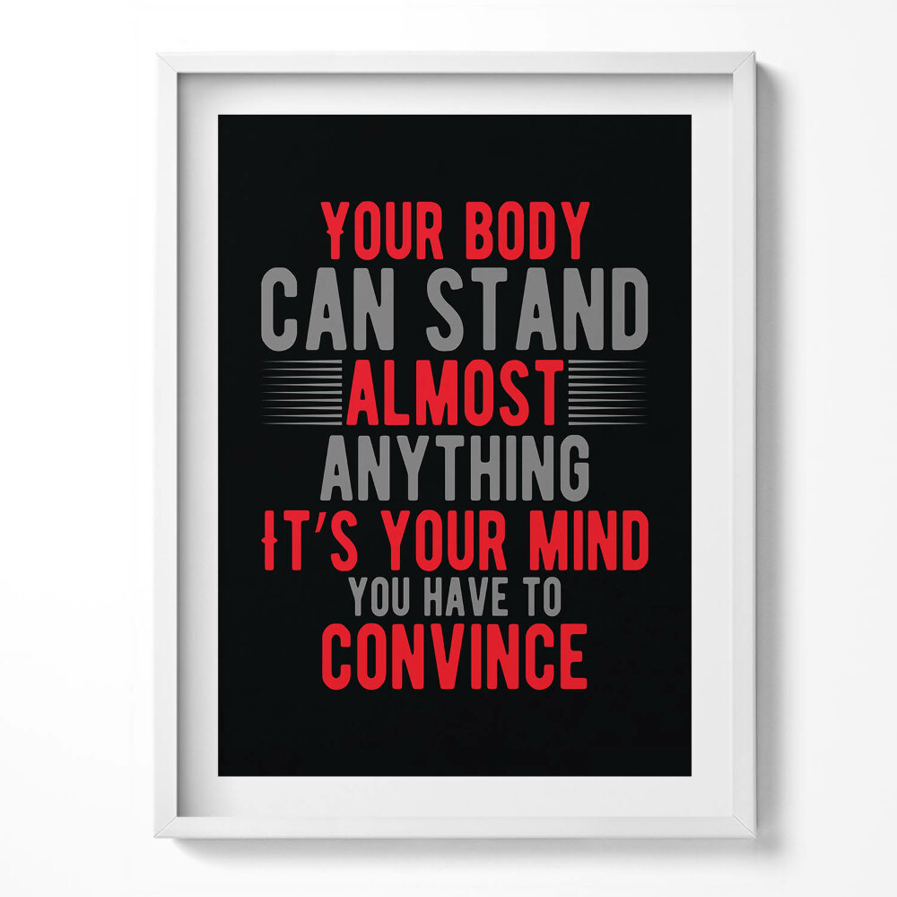 Tablou rama Inscripție motivațională „Corpul tău poate suporta aproape orice”it's your mind you have to convince"