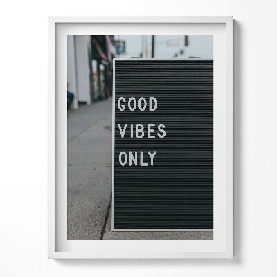 Tablou living cu rama Doar vibrații bune - inscripție