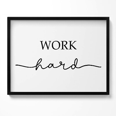 Tablou rama Inscripție motivațională «Muncă din greu»