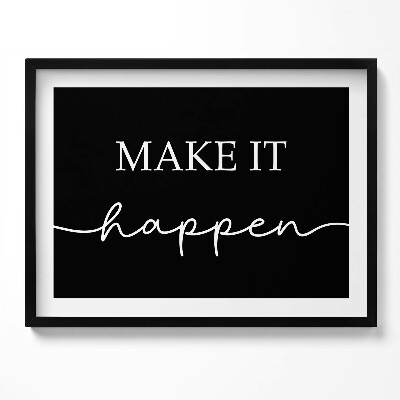 Tablou living cu rama Inscripție motivațională «Fă să se întâmple»