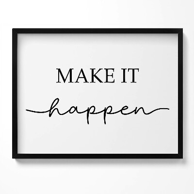 Tablou rama Inscripție motivațională «Fă să se întâmple»