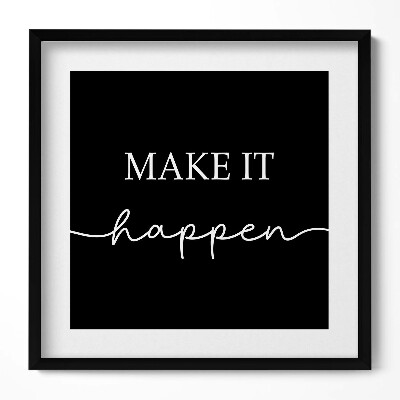 Tablou rama unic Inscripție motivațională «Fă să se întâmple»