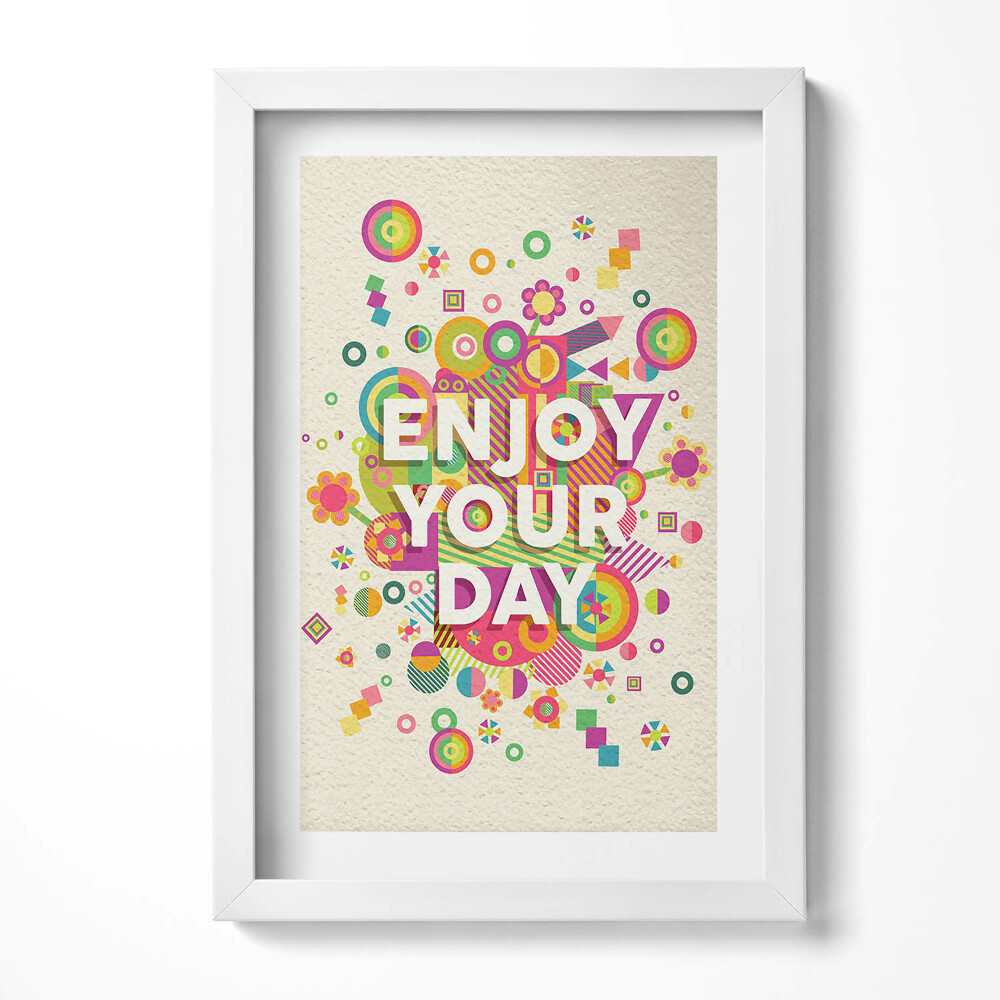 Tablou living cu rama decorativ Bucură-te de o zi frumoasă - citat motivațional