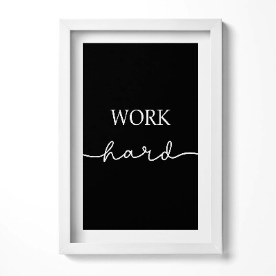 Tablou living cu rama decorativ Inscripție motivațională «Muncă din greu»
