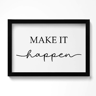 Tablou living cu rama original Inscripție motivațională «Fă să se întâmple»